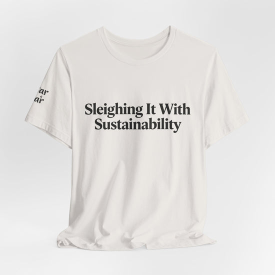 Sleighing it With Sustainability™ Unisex Holiday T-Shirt | Biochar Midnight Black Text