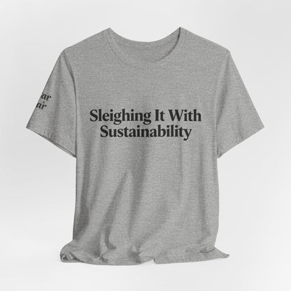 Sleighing it With Sustainability™ Unisex Holiday T-Shirt | Biochar Midnight Black Text