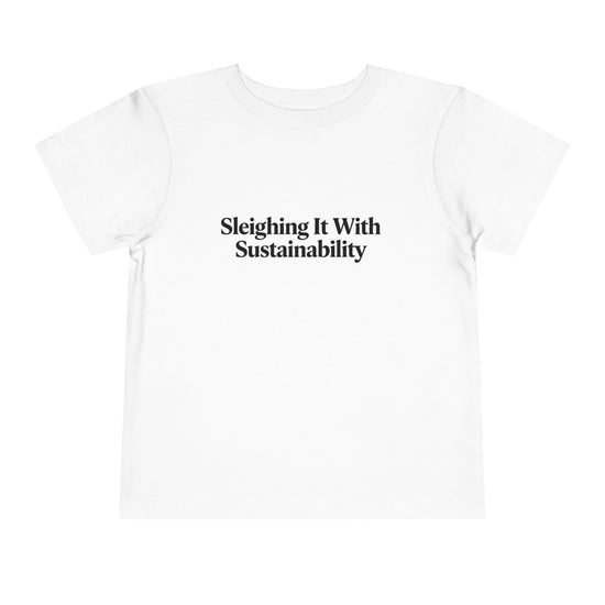 Sleighing it With Sustainability™ Toddler Holiday T-Shirt | Biochar Midnight Black Text