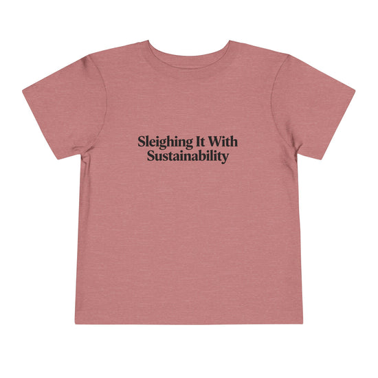 Sleighing it With Sustainability™ Toddler Holiday T-Shirt | Biochar Midnight Black Text