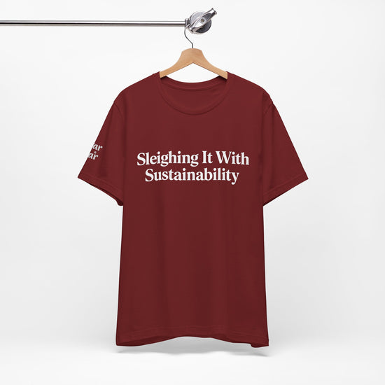 Sleighing it With Sustainability™ Unisex Holiday T-Shirt | Winter Wonderland White Text