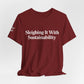 Sleighing it With Sustainability™ Unisex Holiday T-Shirt | Winter Wonderland White Text